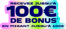 Recevez jusqu'à 100€ de Bonus* en misant jusqu'à 100€